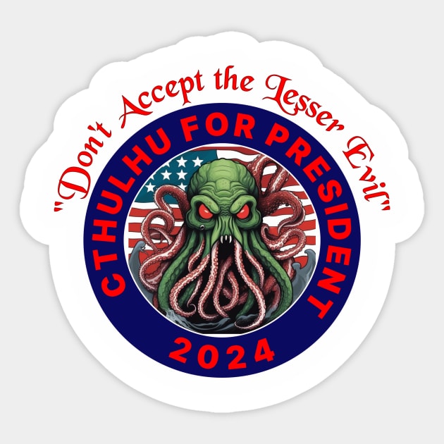 Cthulhu for President 2024 Cthulhu For President Sticker TeePublic